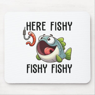 Here Fishy Fisherman Funny Fishing Lover Cute Fish Mouse Pad