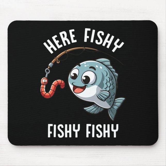 Here Fishy Fishing Funny Worm Cute Fish Fisherman  Mouse Pad (Front)