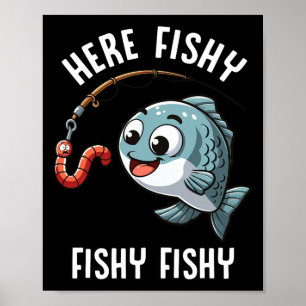 Here Fishy Fishing Funny Worm Cute Fish Fisherman  Poster