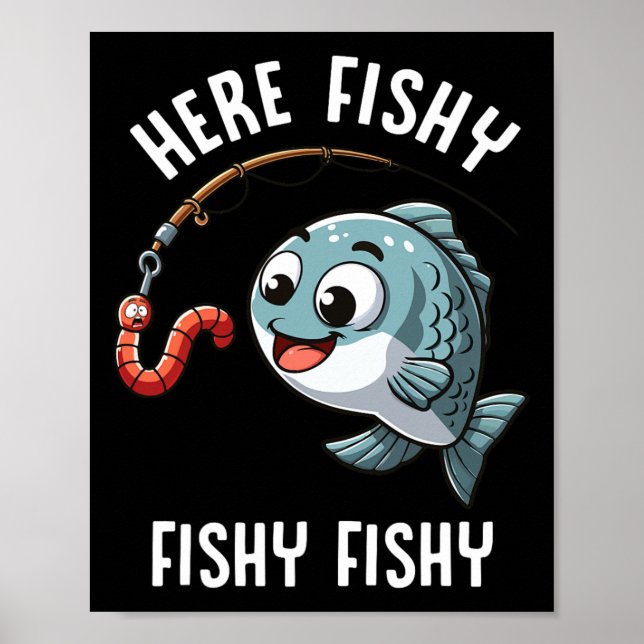 Here Fishy Fishing Funny Worm Cute Fish Fisherman  Poster (Front)