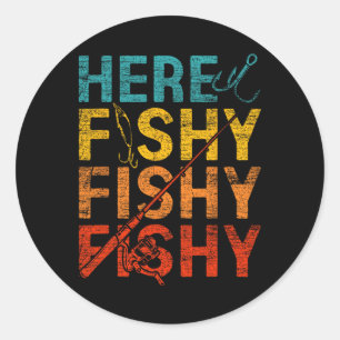 Here Fishy Fishy Fishy  Classic Round Sticker