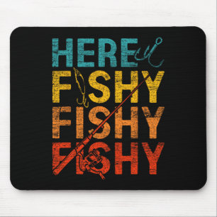 Here Fishy Fishy Fishy  Mouse Pad