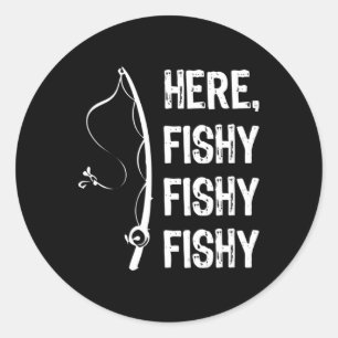 Here Fishy Fishy T Shirt Funny Fishing Shirts  Classic Round Sticker