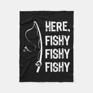 Here Fishy Fishy T Shirt Funny Fishing Shirts  Fleece Blanket