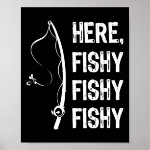 Here Fishy Fishy T Shirt Funny Fishing Shirts Poster