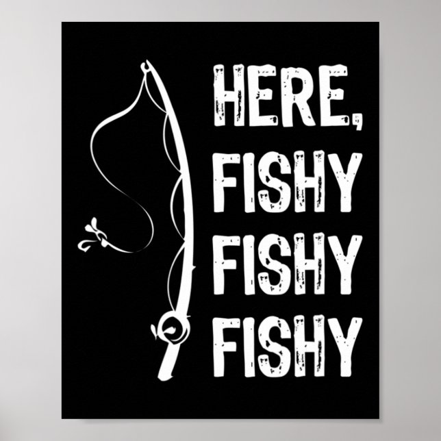 Here Fishy Fishy T Shirt Funny Fishing Shirts  Poster (Front)