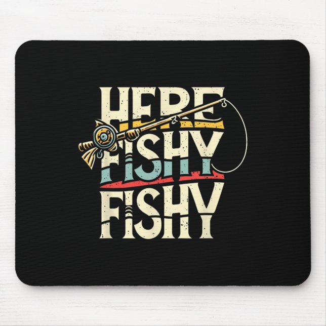 Here Fishy Funny Fish Fishing  Mouse Pad (Front)