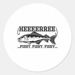 Here Fishy Funny Fisherman Men Dad B Fishing Lover Classic Round Sticker