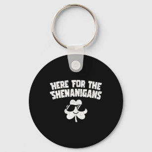 Here For Shenanigans Funny St Patricks Day Men Wom Key Ring