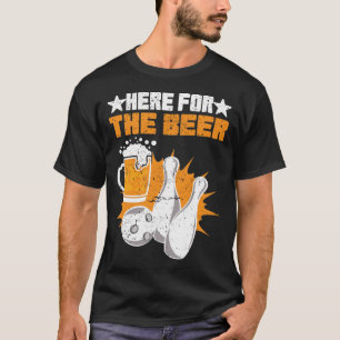 Here For The Beer Bowling Beer Drinking Ball Pins T-Shirt