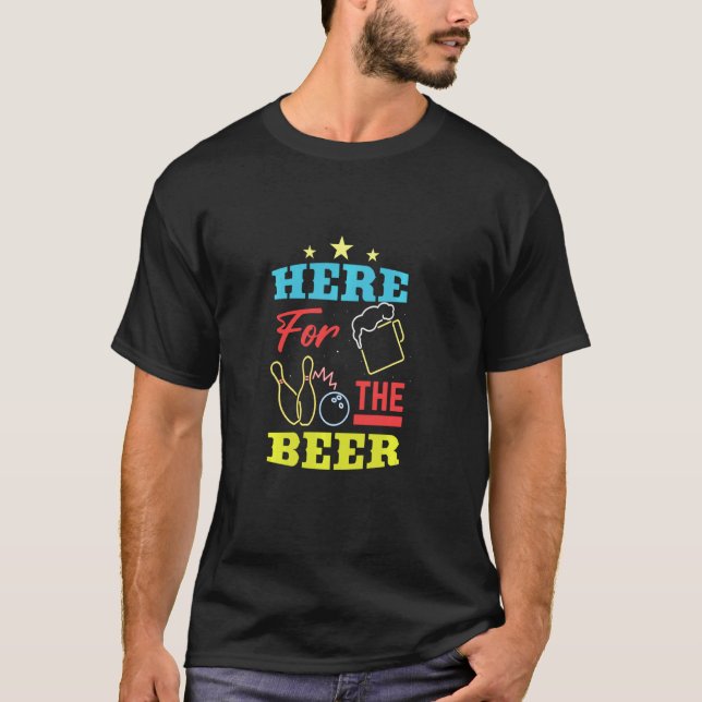 Here For The Beer Bowling Team T-Shirt (Front)