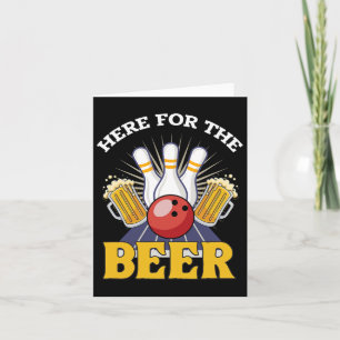 Here For The Beer Drinking Bowling Card