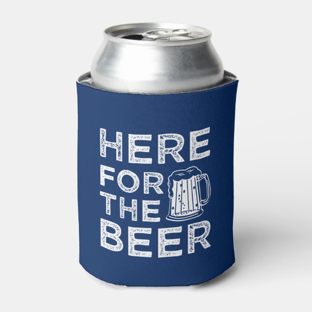 Here for the Beer funny saying can cooler (Can Front)
