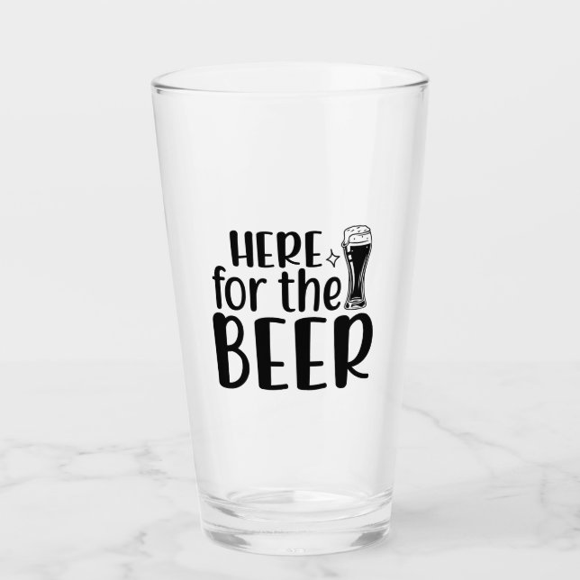 Here For The Beer! Glass (Front)