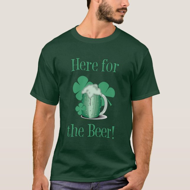 Here for the Beer T-shirt (Front)