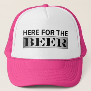 Here For The Beer Trucker Hat