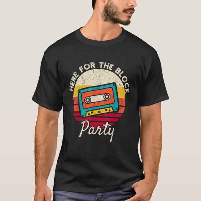 Here For The Block Party Boys Girls  T-Shirt (Front)