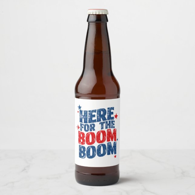 Here for The Boom 4th of July Patriotic  Beer Bottle Label (Front)