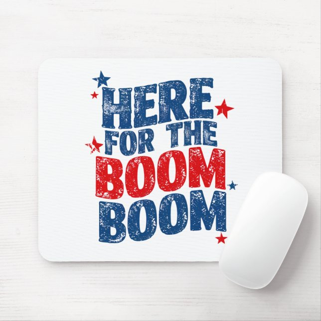 Here for The Boom 4th of July Patriotic  Mouse Pad (With Mouse)