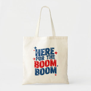 Here for The Boom 4th of July Patriotic Tote Bag