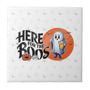 Here for the Boos   Drink Up and Get Your Spook On Ceramic Tile