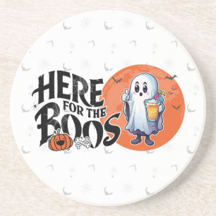 Here for the Boos Drink Up and Get Your Spook On Coaster