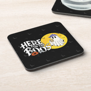 Here for the Boos Drink Up and Get Your Spook On Coaster
