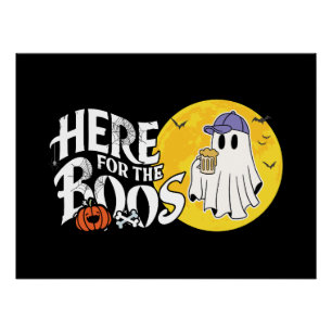 Here for the Boos Drink Up and Get Your Spook On Poster
