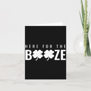 Here For The Booze St Patrick S Day Uni T Shirt Card