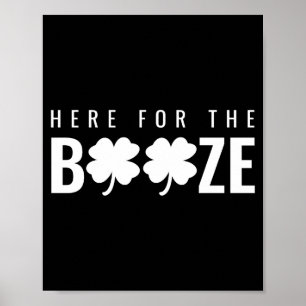Here For The Booze St Patrick S Day Uni T Shirt Poster