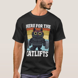 Here For the Catlifts Funny Gym Deadlifts Cat Wome T-Shirt
