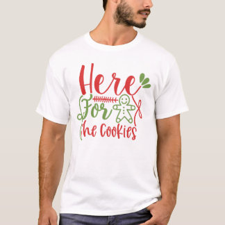 Here For The Cookies Christmas T-Shirt