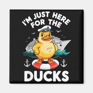 Here for The Ducks Cruise Ship Vacation Funny Magnet