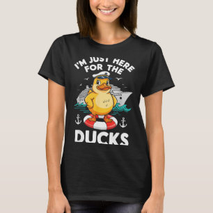 Here for The Ducks Cruise Ship Vacation Funny T-Shirt
