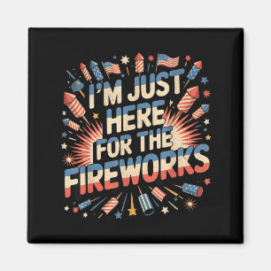 Here for the fireworks patriotic 4th of july party magnet