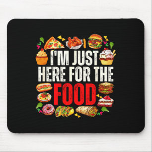 Here for the food funny foodie humour snack lover mouse pad