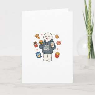 Here For The Food Funny Foodie Meme Card