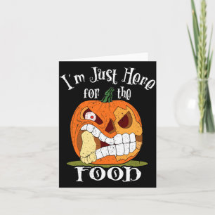 Here For The Food Halloween Funny Sarcastic Card
