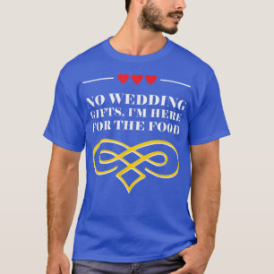 Here for the Food Wedding Guest Bride and Groom Vi T-Shirt