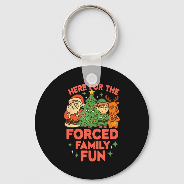 Here For The Forced Family Fun 2025 Family Matchin Key Ring (Front)