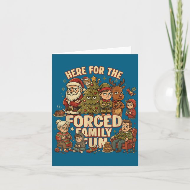 Here For The Forced Family Fun Funny Christmas San Card (Front)