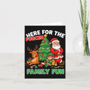 Here For The Forced Family Fun Santa Christmas Tre Card