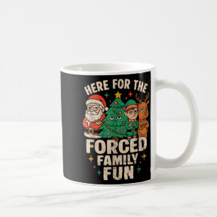 Here For The Forced Family Fun Santa Christmas Tre Coffee Mug
