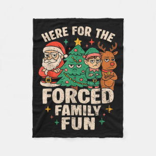 Here For The Forced Family Fun Santa Christmas Tre Fleece Blanket