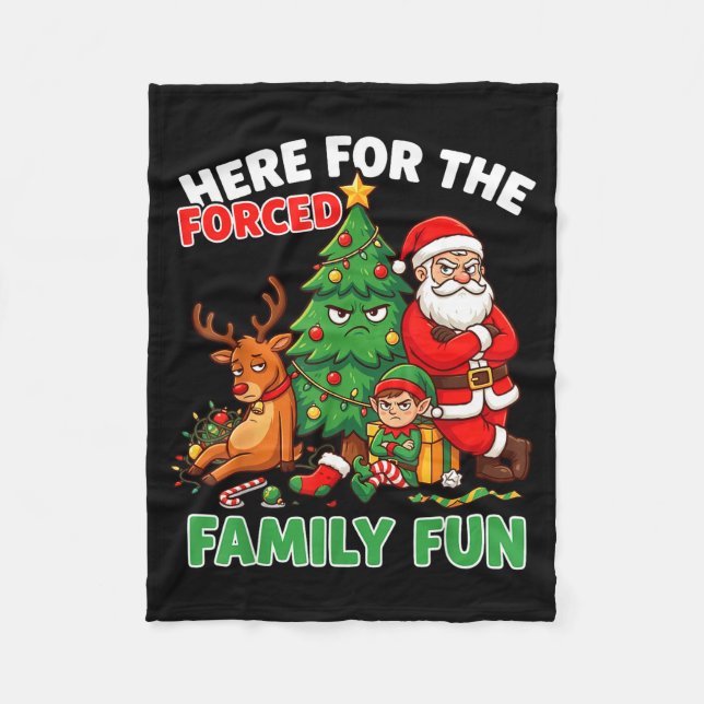 Here For The Forced Family Fun Santa Christmas Tre Fleece Blanket (Front)