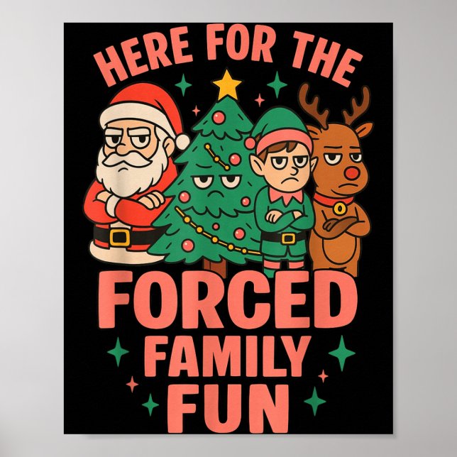 Here For The Forced Family Fun Santa Christmas Tre Poster (Front)
