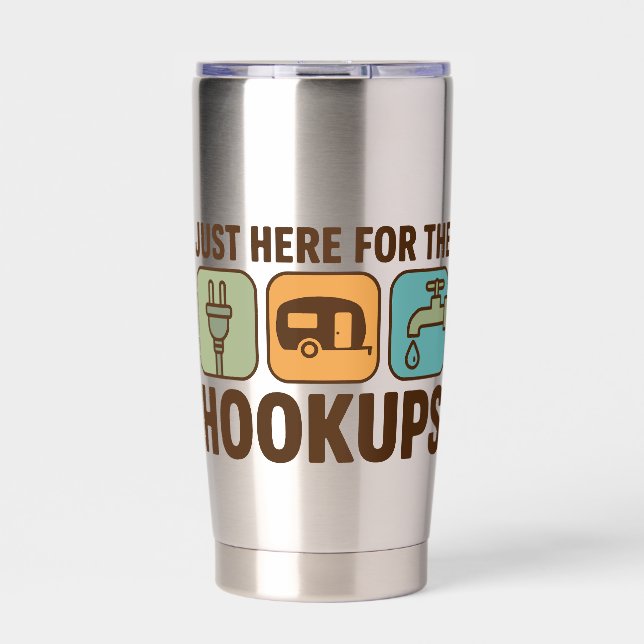 Here for the Hookups Tumbler  (Front)