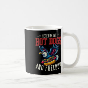 Here For The Hot Dogs And Freedom Men 4th July Wom Coffee Mug