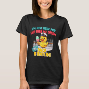 Here for the ice cream duck hunting cruising duckH T-Shirt
