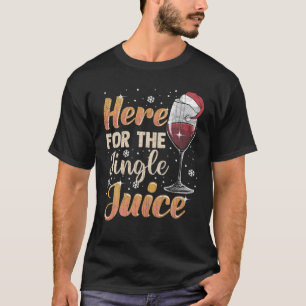 Here For The Jingle Juice Drink Wine Christmas T-Shirt